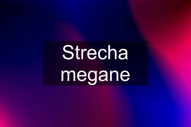 Strecha megane