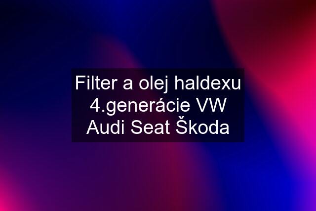 Filter a olej haldexu 4.generácie VW Audi Seat Škoda