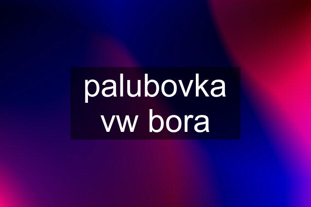 palubovka vw bora