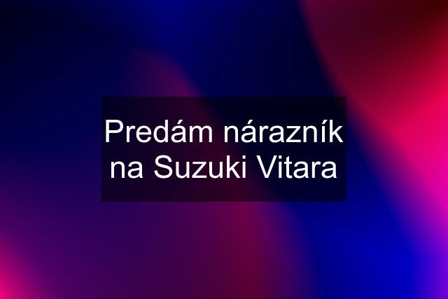 Predám nárazník na Suzuki Vitara