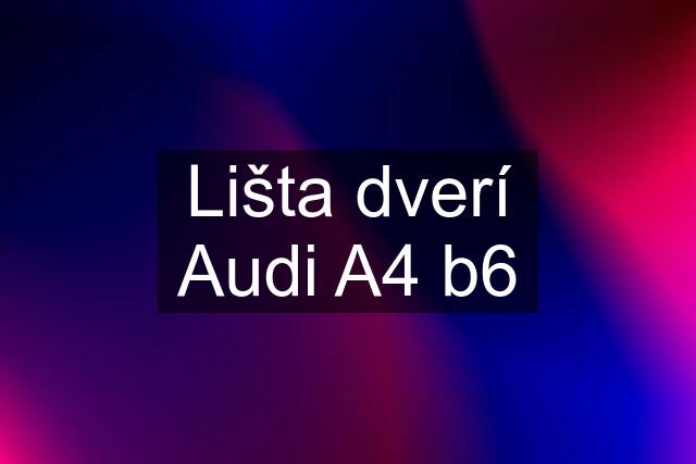 Lišta dverí Audi A4 b6