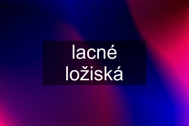 lacné ložiská