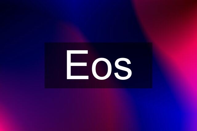 Eos