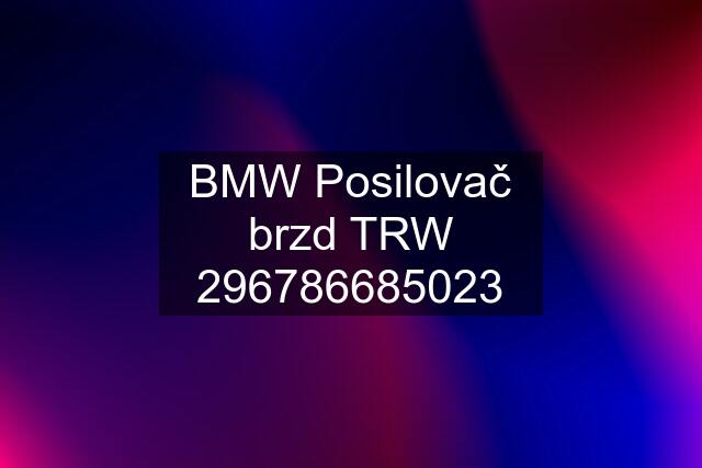 BMW Posilovač brzd TRW 296786685023