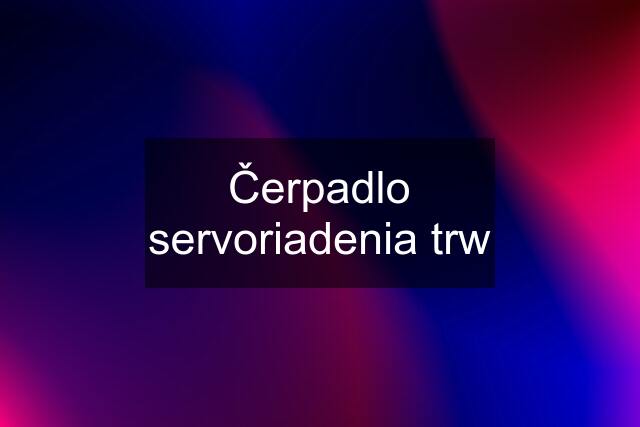 Čerpadlo servoriadenia trw