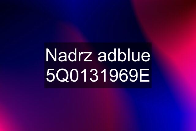 Nadrz adblue 5Q0131969E