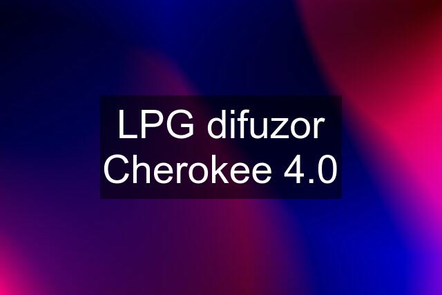 LPG difuzor Cherokee 4.0