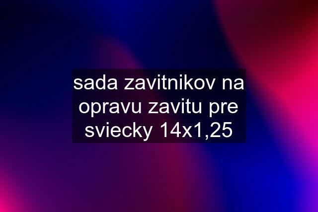 sada zavitnikov na opravu zavitu pre sviecky 14x1,25