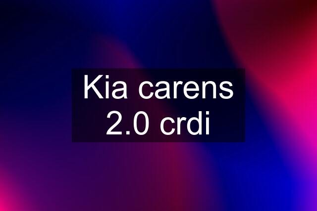 Kia carens 2.0 crdi