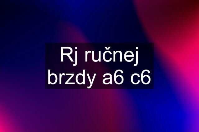 Rj ručnej brzdy a6 c6