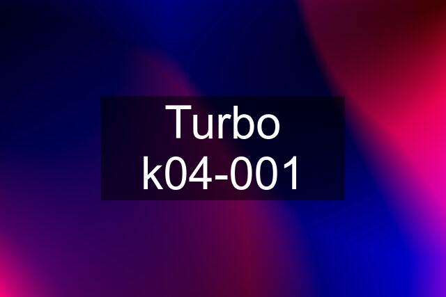 Turbo k04-001