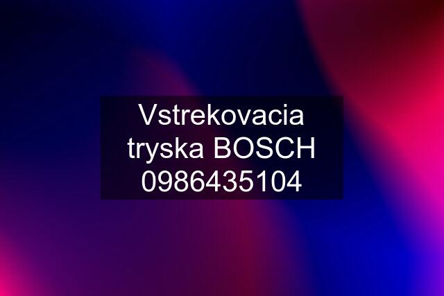 Vstrekovacia tryska BOSCH 