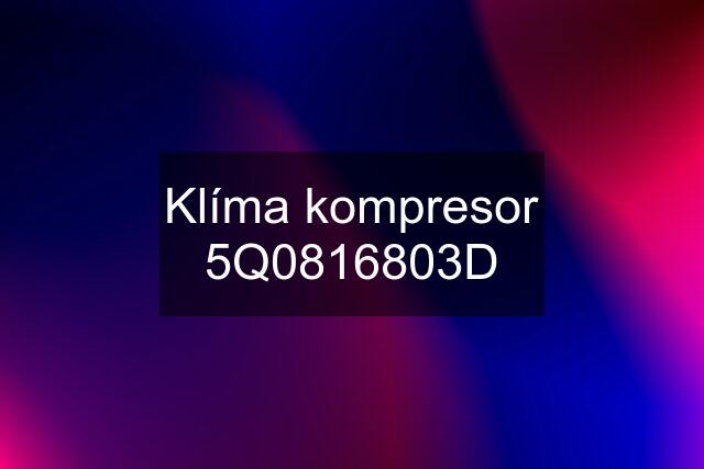 Klíma kompresor 5Q0816803D