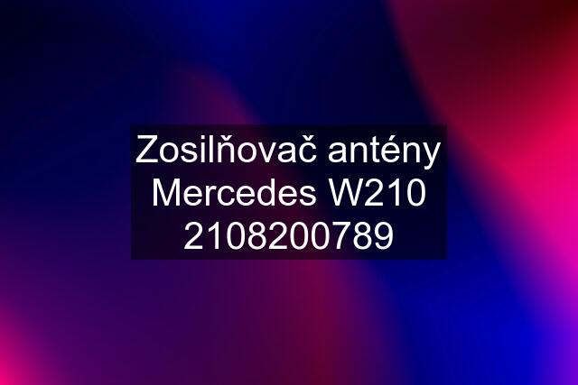 Zosilňovač antény Mercedes W0789