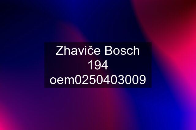 Zhaviče Bosch 194 oem