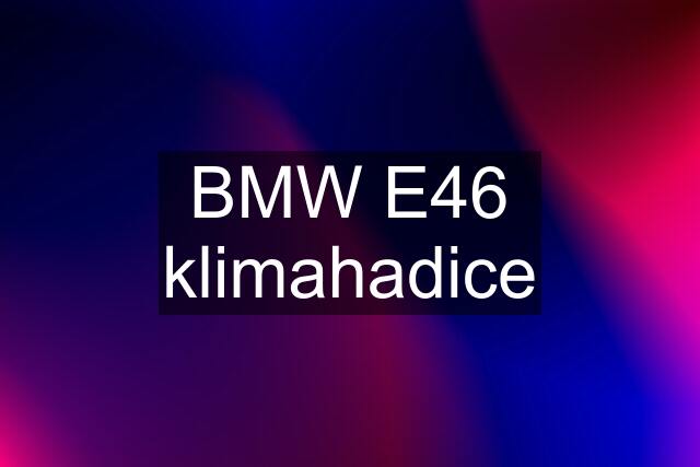 BMW E46 klimahadice