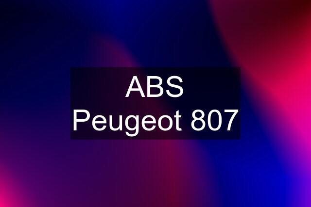 ABS Peugeot 807