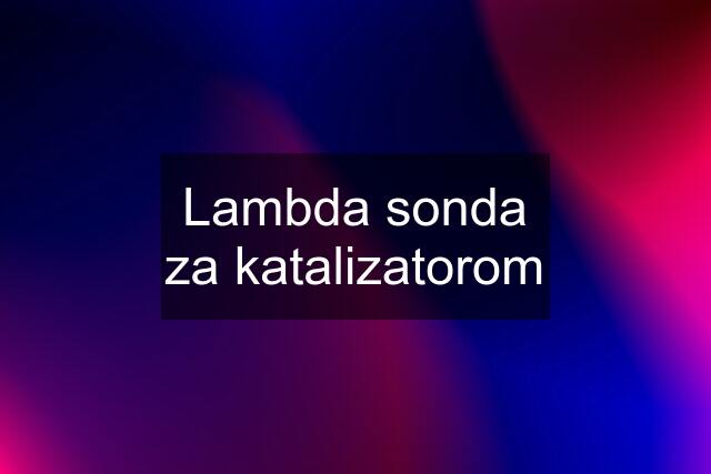 Lambda sonda za katalizatorom