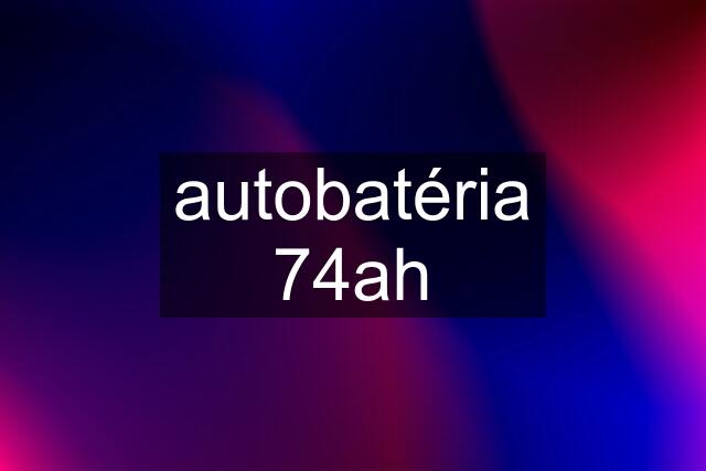 autobatéria 74ah