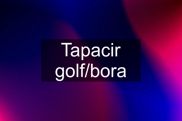 Tapacir golf/bora