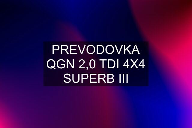 PREVODOVKA QGN 2,0 TDI 4X4 SUPERB III