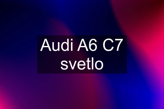 Audi A6 C7 svetlo