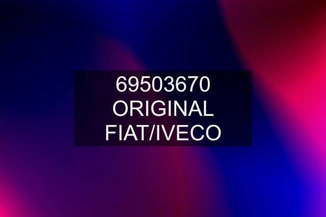 69503670 ORIGINAL FIAT/IVECO