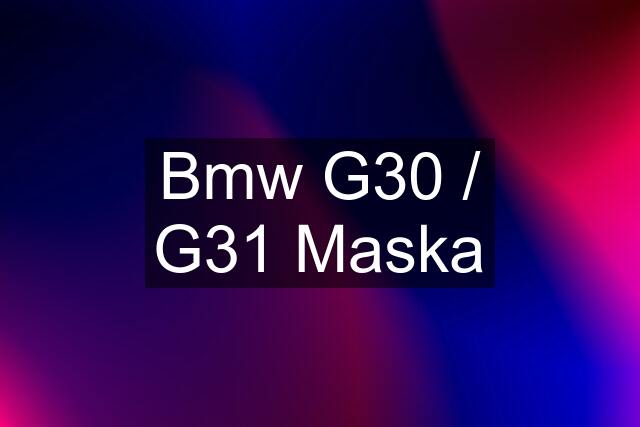 Bmw G30 / G31 Maska