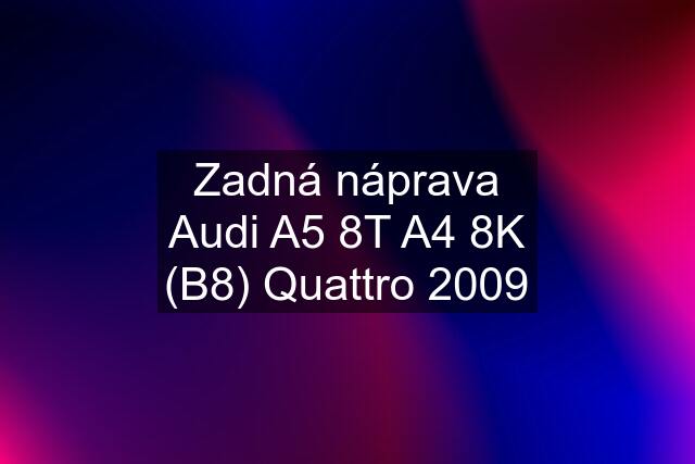 Zadná náprava Audi A5 8T A4 8K (B8) Quattro 2009