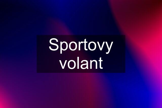 Sportovy volant