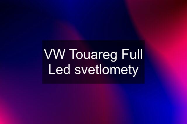 VW Touareg Full Led svetlomety