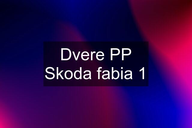 Dvere PP Skoda fabia 1