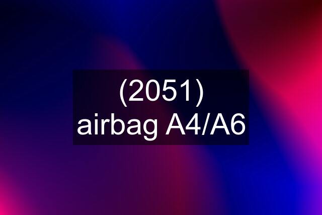 (2051) airbag A4/A6