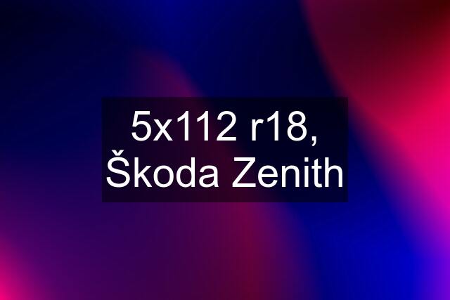 5x112 r18, Škoda Zenith