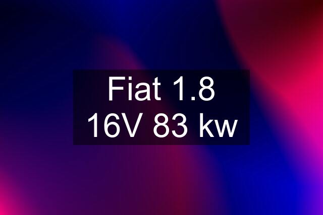 Fiat 1.8 16V 83 kw