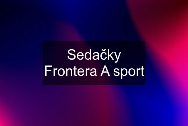 Sedačky Frontera A sport