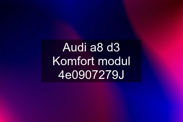 Audi a8 d3 Komfort modul 4e0907279J