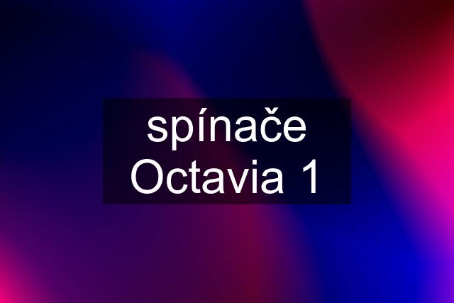 spínače Octavia 1