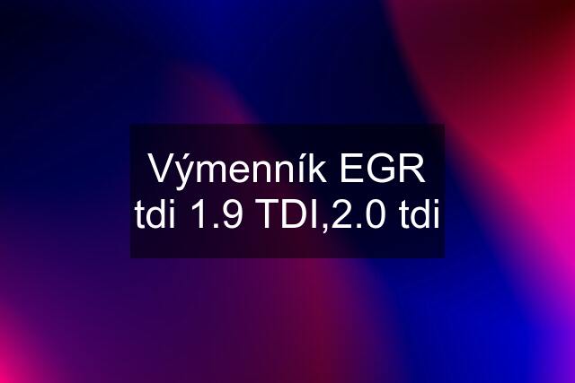 Výmenník EGR tdi 1.9 TDI,2.0 tdi