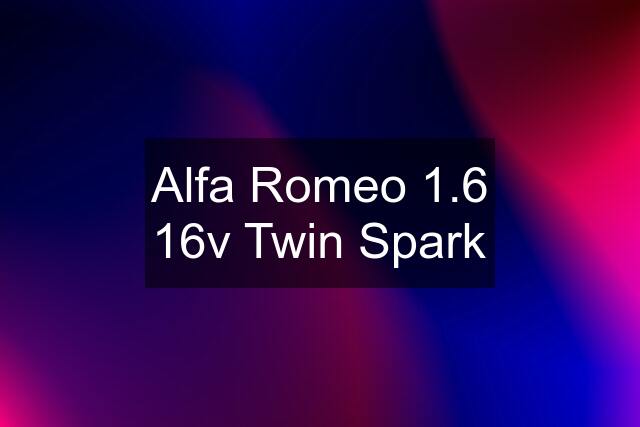 Alfa Romeo 1.6 16v Twin Spark