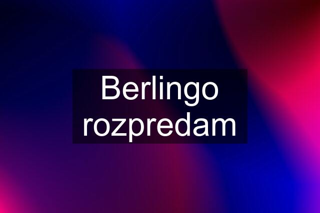 Berlingo rozpredam