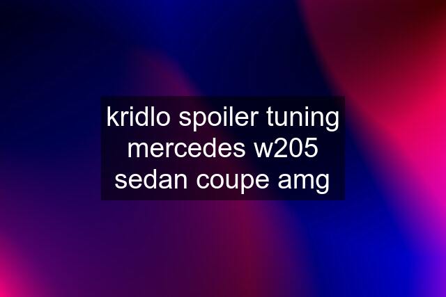 kridlo spoiler tuning mercedes w205 sedan coupe amg