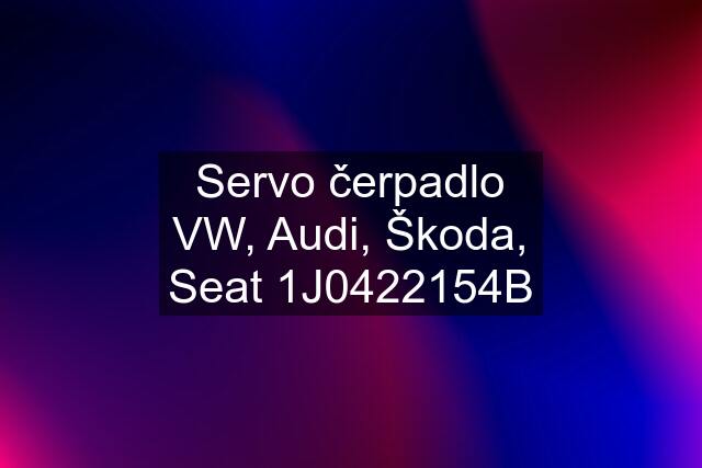 Servo čerpadlo VW, Audi, Škoda, Seat 1J0422154B