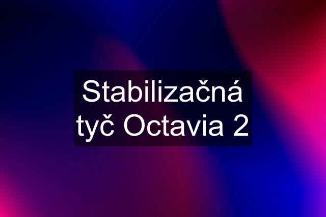 Stabilizačná tyč Octavia 2