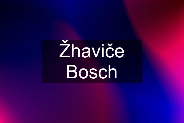 Žhaviče Bosch