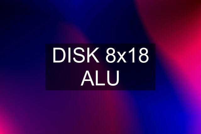 DISK 8x18 ALU