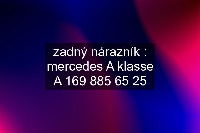 zadný nárazník : mercedes A klasse A 169 885 65 25