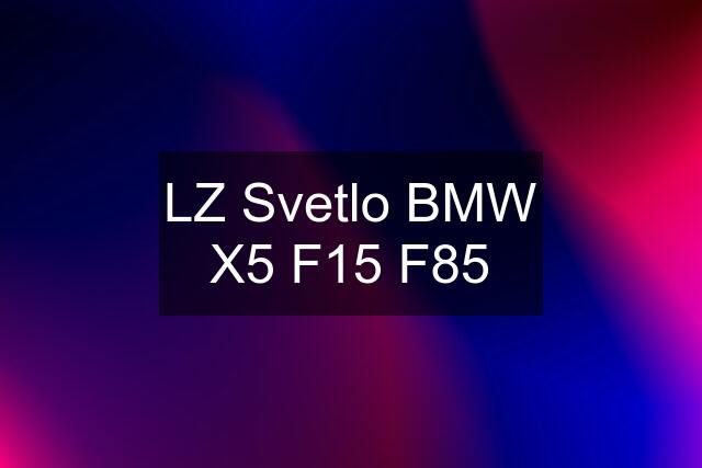 LZ Svetlo BMW X5 F15 F85