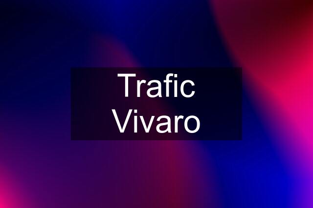 Trafic Vivaro