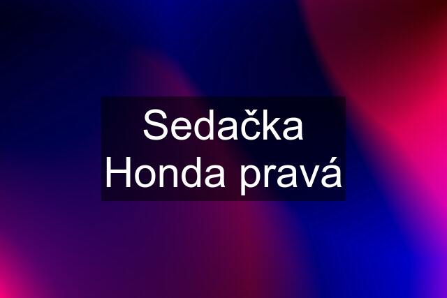 Sedačka Honda pravá